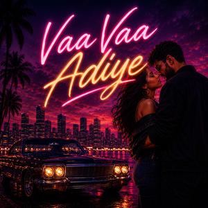 Vaa Vaa Adiye