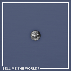 Sell Me The World