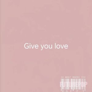 Give you love