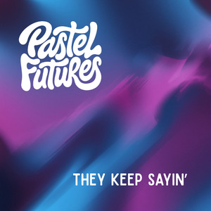 They Keep Sayin'