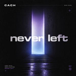 never left