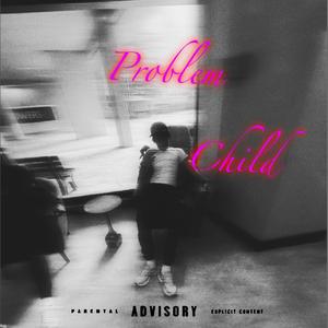 PROBLEM CHILD (feat. Djjupnxt)