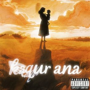 kaqur ana（对不起母亲）