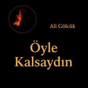 Öyle Kalsaydın