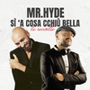 Mr.Hyde - Sì 'a cosa cchiù bella