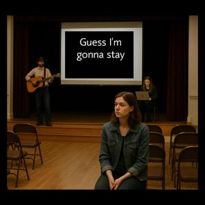 Guess I'm gonna stay