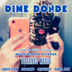 DIME DONDE (feat. Lungo Flow, Beboland, Rubio Jota & Maikyelvillano)