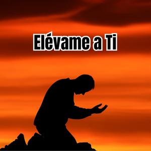 Elévame a Ti