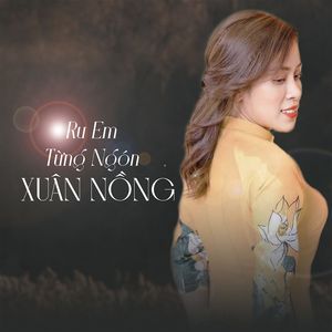 Ru Em Tùng Ngón Xuân Nồng