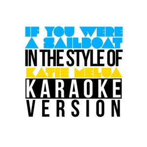 If You Were a Sailboat (In the Style of Katie Melua) [Karaoke Version]
