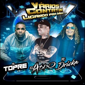 Varios Contatin Ligando pra Mim (feat. Mc Dricka & Mc Topre)