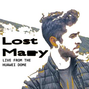 Lost Mary (Live from the Huawei Dome) (feat. Delta Papa, Lil Tra$h, ur pretty, dj Shawny, Ethan Ross, Rustage, Khantrast, XANAKIN SKYWOK, Isaacwhy & Lil God Dan) (Live)