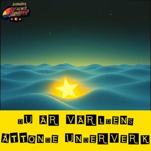 Du är världens åttonde underverk