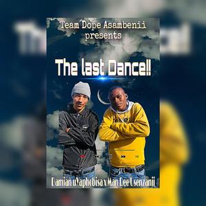 The last Dance!! (feat. Man Dee Usenzanii x Damian uYaphobisa)