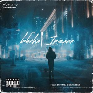 bheka/Insane (feat. JAY 1022 & Jaysteez)