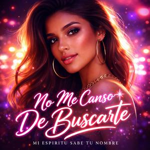 No me Canso de buscarte