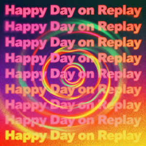 Happy Day on Replay (Remix)