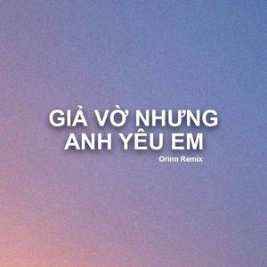 Giả Vờ Nhưng Anh Yêu Em (Deep House)