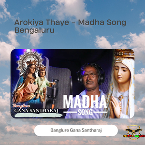 Arokiya Thaye - Madha Song Bengaluru