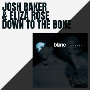 Premiere: Josh Baker, Eliza Rose - Down To The Bone
