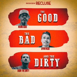 The Good, the Bad and the Dirty (feat. Negro Scoe & Dusk the Dirty)