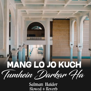 Mang Lo Jo Kuch Tumhein Darkar Ha Lofi