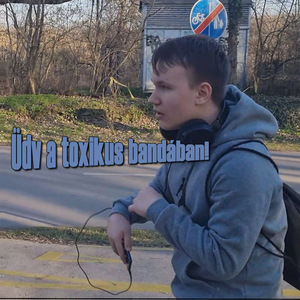 Üdv a toxikus bandában!