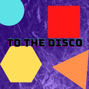 To the Disco