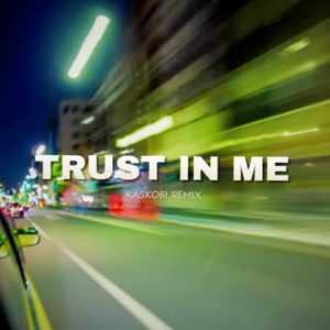 Trust in Me (Kaskobi Remix)