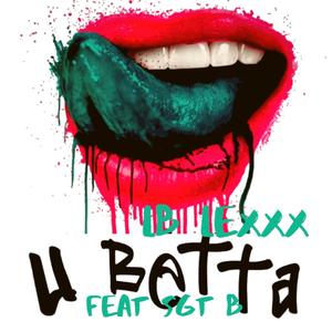 U Betta (feat. Sgt B)