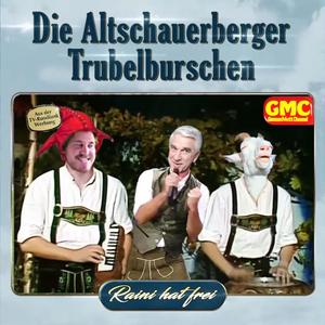 Raini hat frei (Altschauerberger Trubelburschen) (feat. Diener Danken & Nick der Schlitzer)