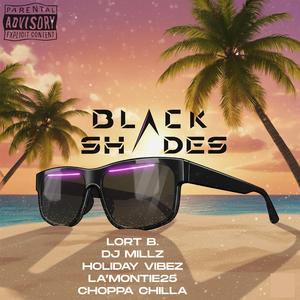 Black Shades (feat. Dj Millz, Holiday Vibez, La'Montie25 & Choppa Chilla)