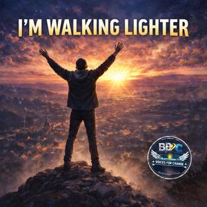 I'm walking lighter