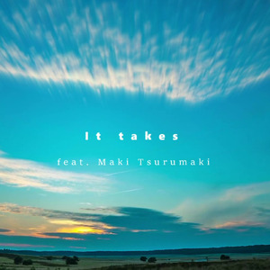 It takes (feat. 弦巻マキ)