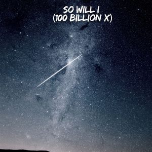 So Will I (100 Billion X)