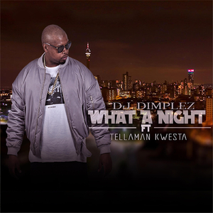 What a Night (feat. Kwesta & Tellaman)