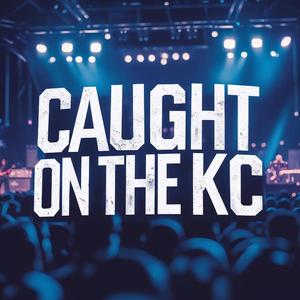 Caught on the KC