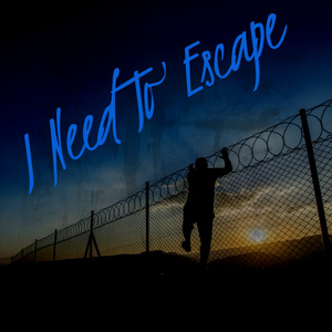 I Need to Escape
