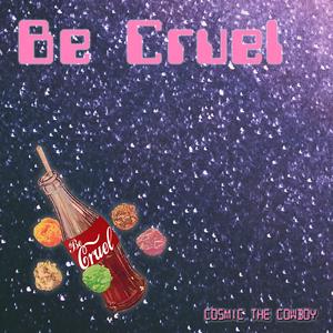 Be Cruel