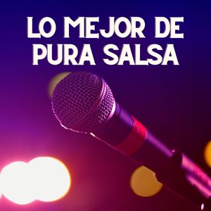 Lo mejor de pura salsa