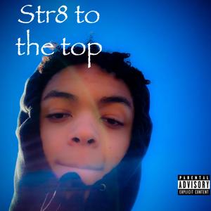 Str8 to the Top