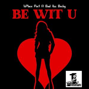 Be Wit U (feat. Bad Azz Becky)