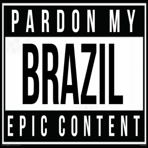 pardon my brazil epic content