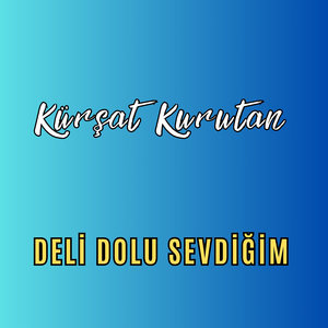 Deli Dolu Sevdiğim