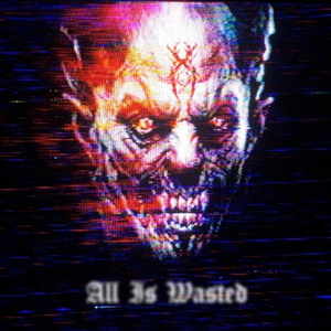 All Is Wasted