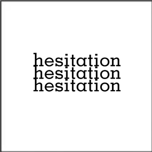 hesitation