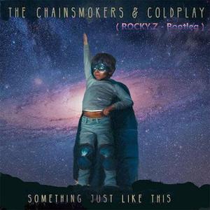 Something Just Like This (ROCKY.Z - Bootleg)