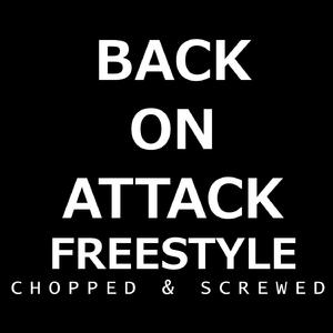 Back On Attack Freestyle Chopped & Screwed