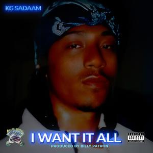 I WANT IT ALL
