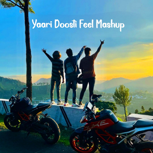 Yaari Doosti Feel Mashup